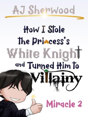cover image of How I Stole the Princess's White Knight and Turned Him to Villainy
